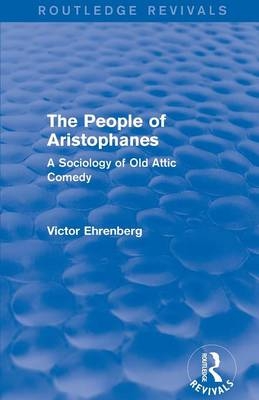 The People of Aristophanes (Routledge Revivals) - Victor Ehrenberg