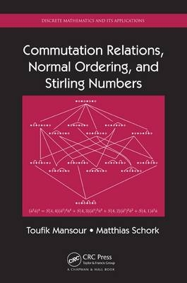 Commutation Relations, Normal Ordering, and Stirling Numbers - Toufik Mansour, Matthias Schork