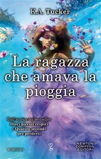 La ragazza che amava la pioggia - K.A. Tucker