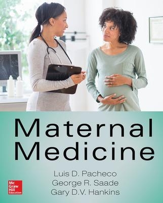 Maternal Medicine - George Saade, Luis Pacheco, Gary Hankins