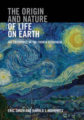 The Origin and Nature of Life on Earth - Eric Smith, Harold J. Morowitz