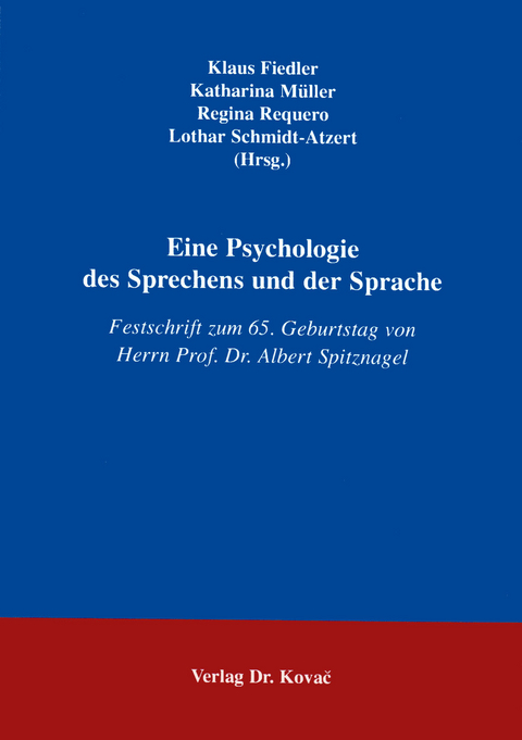 Eine Psychologie des Sprechens und der Sprache - Klaus Fiedler, Katharina Müller, Regina Requero, Lothar Schmidt-Atzert