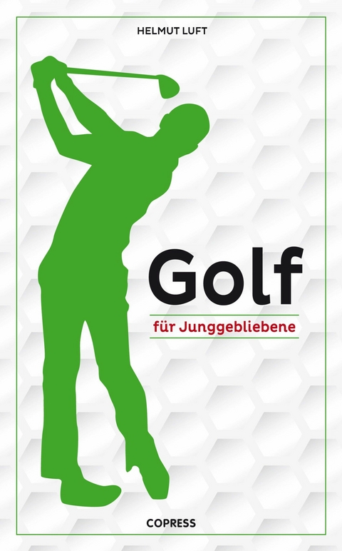 Golf für Junggebliebene - Helmut Luft