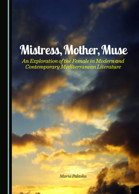 Mistress, Mother, Muse - Maria Palaska