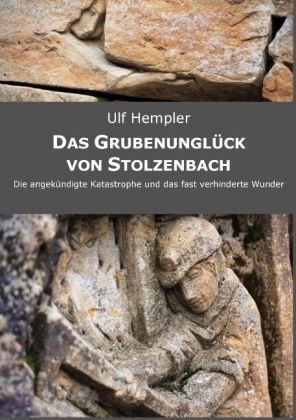 Das Grubenunglück von Stolzenbach