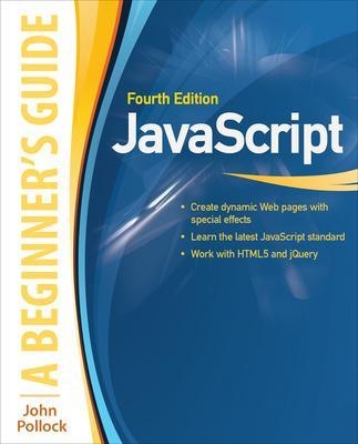 JavaScript: A Beginner's Guide, Fourth Edition - John Pollock