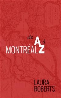 Montréal de A à Z -  Laura Roberts