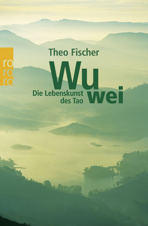 Wu wei: Die Lebenskunst des Tao - Theo Fischer