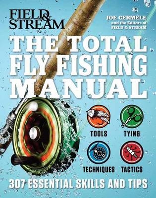 Total Fly Fishing Manual - Joe Cermele