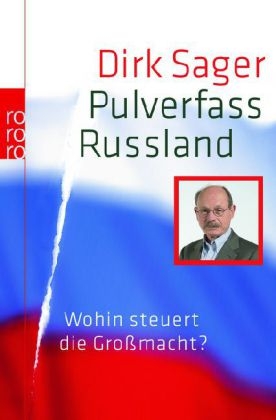 Pulverfass Russland - Dirk Sager
