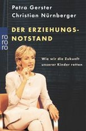 Der Erziehungsnotstand - Petra Gerster, Christian Nürnberger