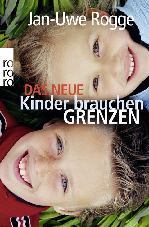 Das neue Kinder brauchen Grenzen - Jan-Uwe Rogge