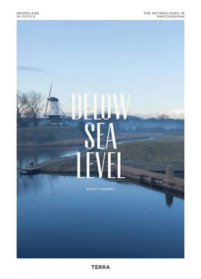 Below Sea Level: The Netherlands in Photographs - Ewout Huibers