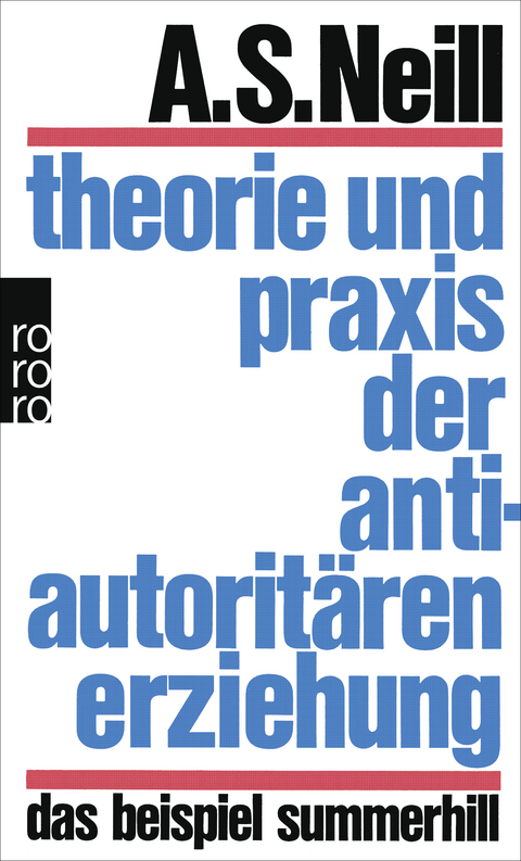 Theorie und Praxis der antiautoritären Erziehung - Alexander Sutherland Neill