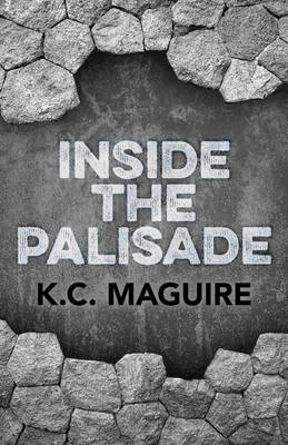 Inside the Palisade - K C Maguire