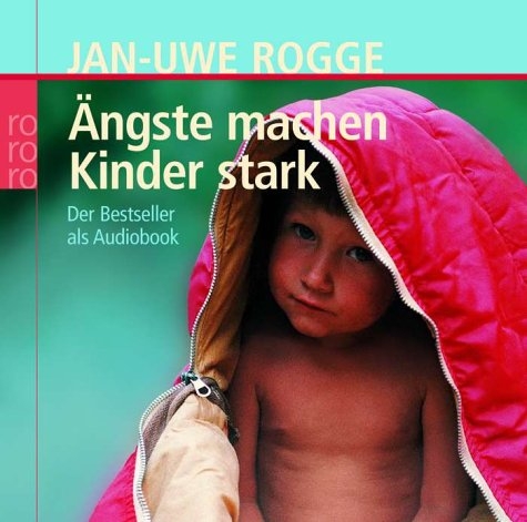 Ängste machen Kinder stark - Jan U Rogge