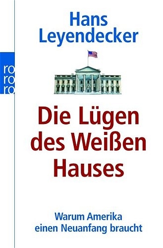 Die Lügen des Weißen Hauses - Hans Leyendecker
