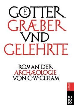 Götter, Gräber und Gelehrte - C W Ceram