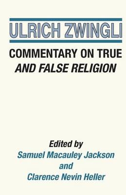 Commentary on True and False Religion - Ulrich Zwingli