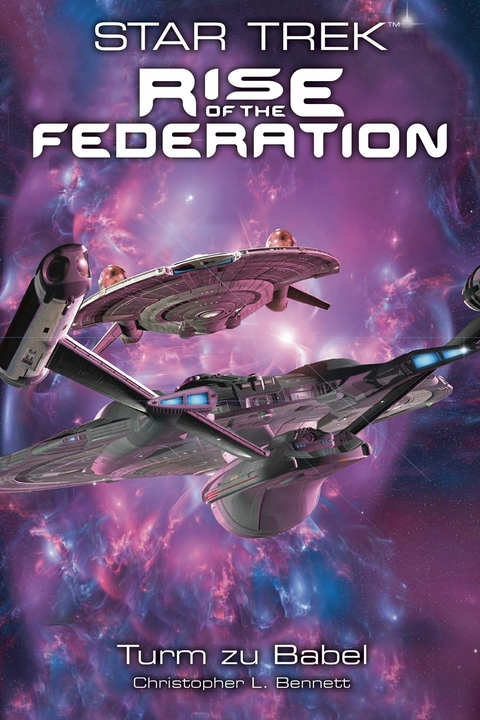 Star Trek - Rise of the Federation 2: Turm zu Babel - Christopher L. Bennett