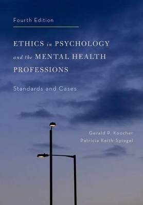 Ethics in Psychology and the Mental Health Professions - Gerald P. Koocher, Patricia Keith-Spiegel
