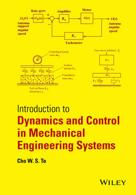 Introduction to Dynamics and Control in Mechanical Engineering Systems - Cho W. S. To