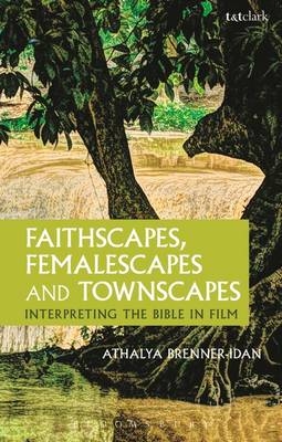Faithscapes, Femalescapes and Townscapes - Athalya Brenner-Idan
