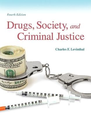 Drugs, Society and Criminal Justice - Charles Levinthal
