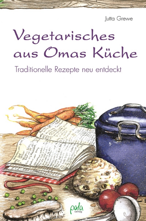 Vegetarisches aus Omas Küche - Jutta Grewe