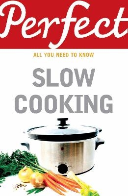 Perfect Slow Cooking - Elizabeth Brown