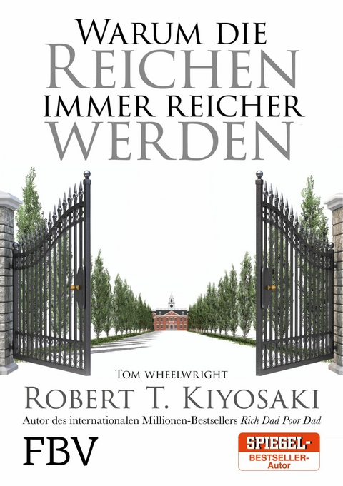 Warum die Reichen immer reicher werden - Robert T. Kiyosaki, Tom Wheelwright