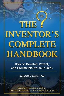 Inventor's Complete Handbook - James Cairns