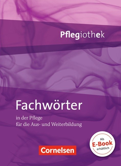 Pflegiothek - Einführung und Vertiefung für die Aus-, Fort-, und Weiterbildung / Fachwörter in der Pflege - Friedhelm Henke