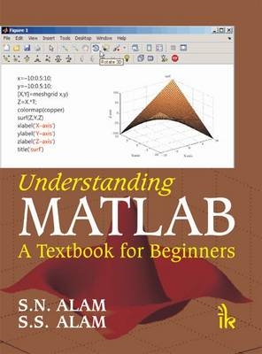 Understanding MATLAB - S. N. Alam, S. S. Alam