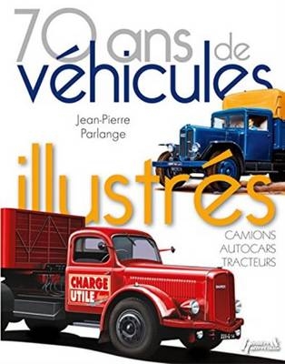 70 Ans De Vehicules Illustres - Jean-Pierre Parlange