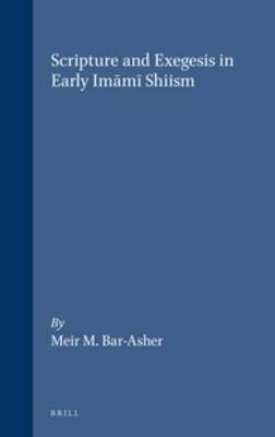 Scripture and Exegesis in Early Imami Shiism - Meir M. Bar-Asher