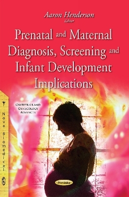 Prenatal & Maternal Diagnosis, Screening & Infant Development Implications - 