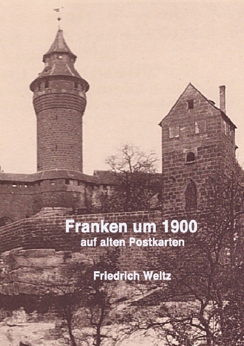Franken um 1900 - Prof. Dr. Friedrich Weltz