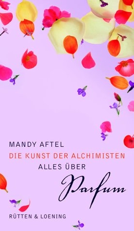 Die Kunst der Alchimisten - Mandy Aftel