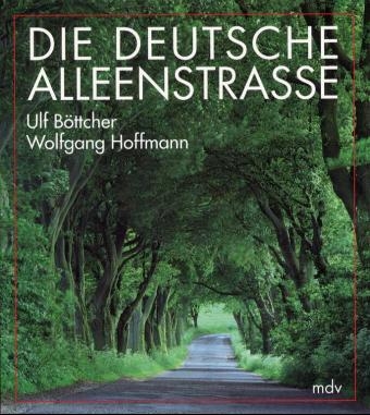 Die Deutsche Alleenstrasse - Ulf Böttcher, Wolfgang Hoffmann