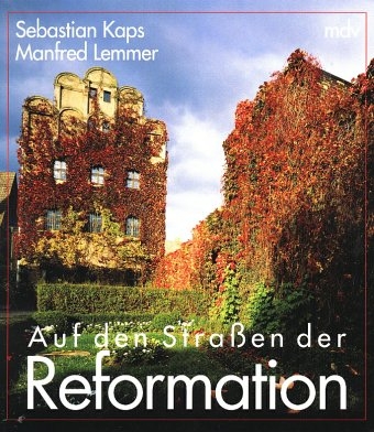 Auf den Strassen der Reformation - Sebastian Kaps, Manfred Lemmer