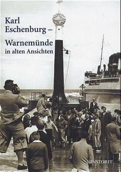 Karl Eschenburg - Warnemünde in alten Ansichten - Wolfhard Eschenburg