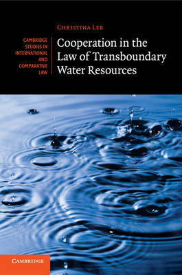 Cooperation in the Law of Transboundary Water Resources - Christina Leb