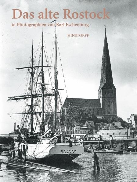 Das alte Rostock in Photographien von Karl Eschenburg - 