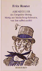 Abendteuer des Entspekter Bräsig, bürtig aus Meckelborg-Schwerin, von ihm selbst erzählt - Fritz Reuter