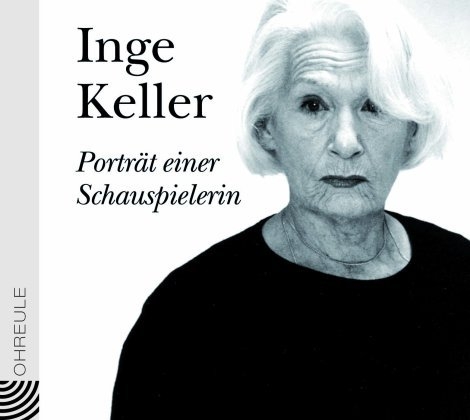 Inge Keller - Porträt einer Schauspielerin - 