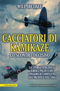 Cacciatori di kamikaze. Lo scontro decisivo - Will Iredale