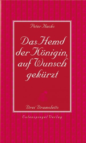 Das Hemd der Königin, auf Wunsch gekürzt - Peter Hacks