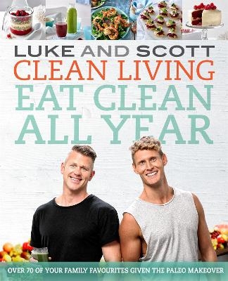 Clean Living: Eat Clean All Year - Luke Hines, Scott Gooding