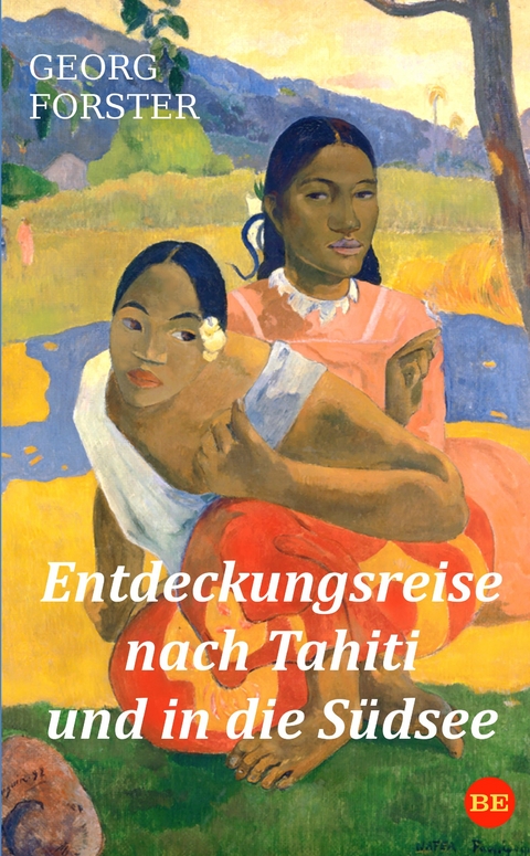 Entdeckungsreise nach Tahiti und in die Südsee - Georg Forster